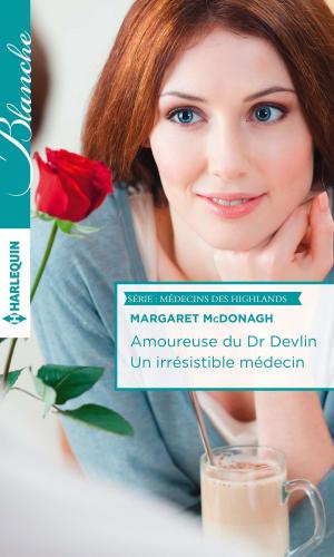 Cover of the book Amoureuse du Dr Devlin - Un irrésistible médecin by Margaret Way