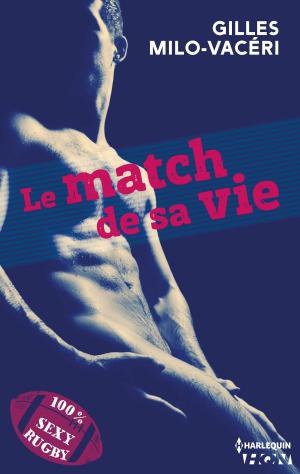 Cover of the book Le match de sa vie by Cynthia St. Aubin