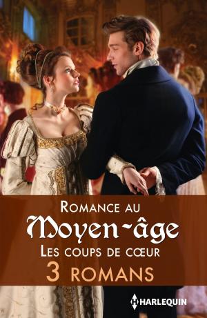Cover of the book Romance au Moyen-Âge : les coups de coeur by Barbara McMahon, Lucy Clark, Catherine Spencer
