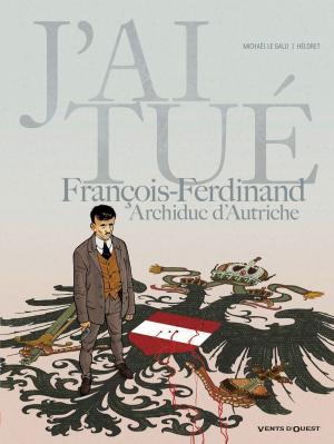 Book cover of J'ai tué - François-Ferdinand, Archiduc d'Autriche