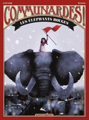 Cover of the book Communardes ! - Les Eléphants rouges by Jean-Blaise Djian, VoRo
