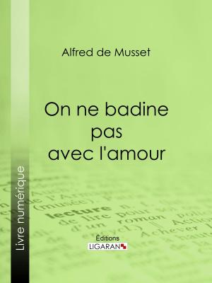 Cover of the book On ne badine pas avec l'amour by Pierre Alexis de Ponson du Terrail, Ligaran
