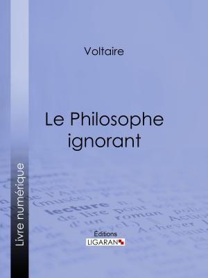 Cover of the book Le Philosophe ignorant by Charles Derennes, Ligaran