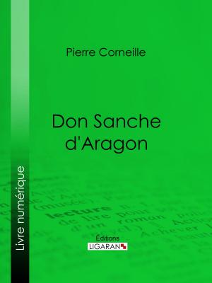 Cover of the book Don Sanche d'Aragon by Crébillon fils, Ligaran
