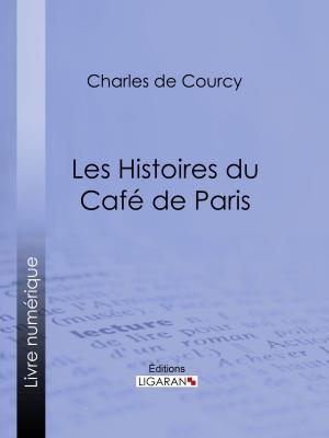 Cover of the book Les Histoires du Café de Paris by Charles Marchal, Ligaran