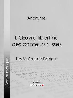 Cover of the book L'Oeuvre libertine des conteurs russes by Eugène Labiche, Ligaran