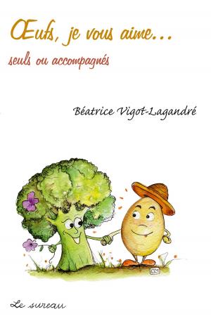 Cover of the book Œufs, je vous aime by Béatrice Vigot-Lagandré