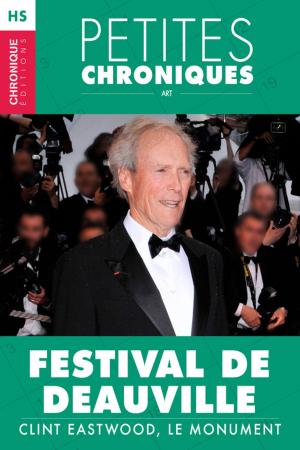 Cover of the book Hors-série #4 : Festival de Deauville — Clint Eastwood, le monument by Éditions Chronique