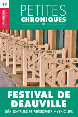 Cover of the book Petites Chroniques #19 : Festival de Deauville — Réalisateurs et Présidents mythiques by Éditions Chronique
