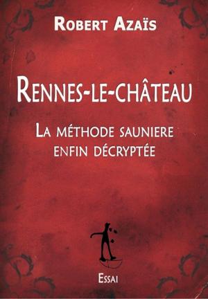 Cover of Rennes-le-Château : La méthode saunière enfin décryptée