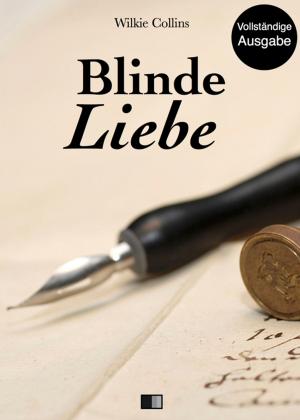 Cover of the book Blinde Liebe (Vollständige Ausgabe) by Pierre Zaccone