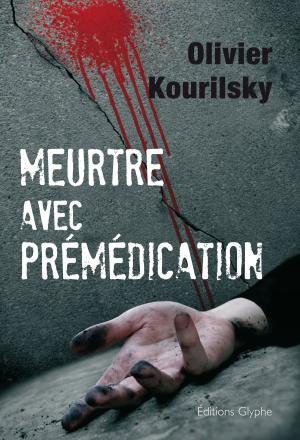 Cover of the book Meurtre avec prémédication by Olivier Kourilsky