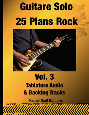 Cover of the book Guitare Solo 25 Plans Rock Rock Vol. 3 by Kamel Sadi