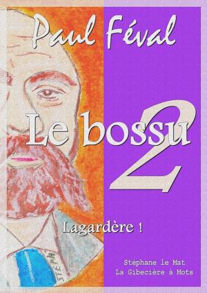 Cover of the book Le bossu - Lagardère ! by Robert Louis Stevenson