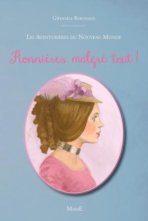 Cover of the book Pionnières malgré tout ! by Bénédicte Delelis, Anne-Sophie Rahm