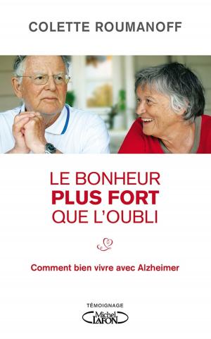 Cover of the book Le bonheur plus fort que l'oubli by Lorant Deutsch
