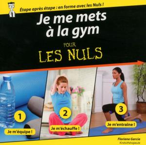 Cover of the book Je me mets à la gym pour les Nuls by Florence BALIQUE