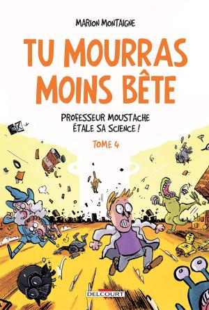 Cover of the book Tu mourras moins bête T04 by Fibre Tigre, Michaël Peiffert, Benjamin Carré