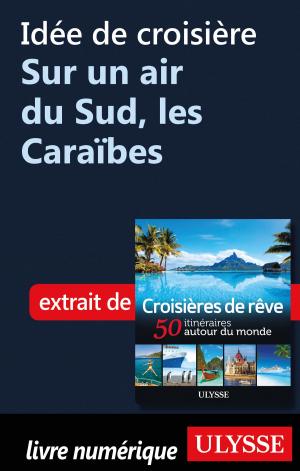 Cover of the book Idée de croisière - Sur un air du Sud, les Caraïbes by Collectif Ulysse