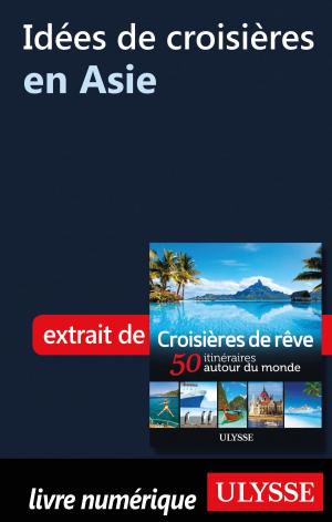 Cover of the book Idées de croisières en Asie by Collectif Ulysse