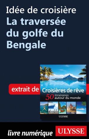 Cover of the book Idée de croisière - La traversée du golfe du Bengale by Collectif Ulysse