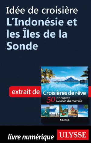 Cover of the book Idée de croisière - L'Indonésie et les Îles de la Sonde by Marie-Eve Blanchard