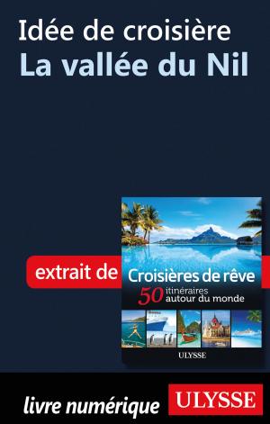 Cover of the book Idée de croisière - La vallée du Nil by Collectif Ulysse, Eve Boissonnault