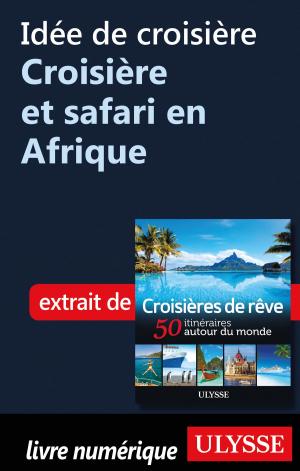 Cover of the book Idée de croisière - Croisière et safari en Afrique by Marc Rigole