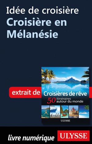 Cover of the book Idée de croisière - Croisière en Mélanésie by Claude Morneau