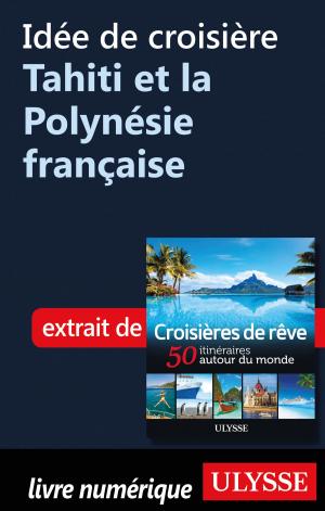 Cover of the book Idée de croisière - Tahiti et la Polynésie française by Tours Chanteclerc