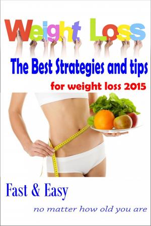 bigCover of the book The Best Strategy and tips for weight loss 2015 by 
