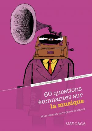 Cover of the book 60 questions étonnantes sur la musique et les réponses qu'y apporte la science by Valentine Charlot