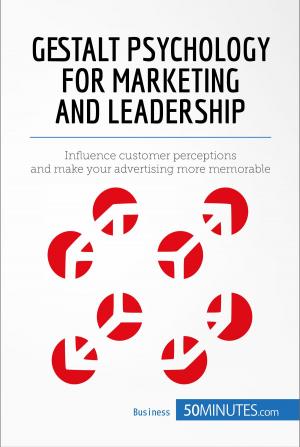 Cover of the book Gestalt Psychology for Marketing and Leadership by 50 MINUTES