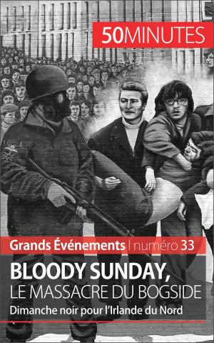 Cover of the book Bloody Sunday, le massacre du Bogside by Delphine Gervais de Lafond, 50 minutes, Anthony Spiegeler