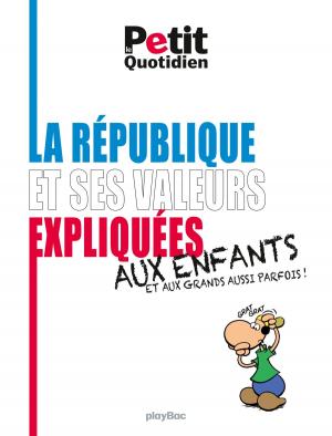 Cover of the book La République et ses valeurs expliquées aux enfants (et aux grands aussi parfois !) by Collectif