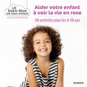 Cover of the book Aider votre enfant à voir la vie en rose by Elisabeth De Lambilly