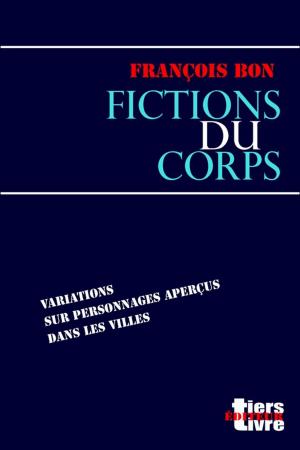 Cover of the book Fictions du corps by François Bon