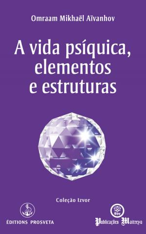 Cover of the book A vida psíquica, elementos e estruturas by Juan Antonio López