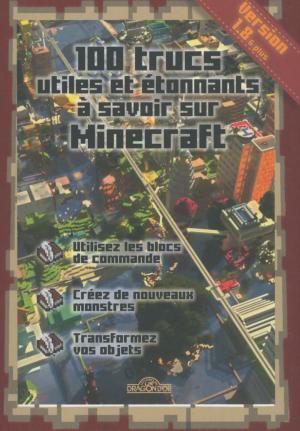 Cover of the book 100 trucs utiles et étonnants à savoir sur Minecraft by Mercedes Sarmini
