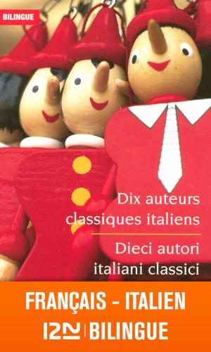 Book cover of Bilingue français-italien : Dix auteurs classiques italiens - Dieci autori italiani classici