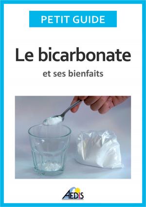 Cover of the book Le bicarbonate et ses bienfaits by Petit Guide, Jean-Marie Polese