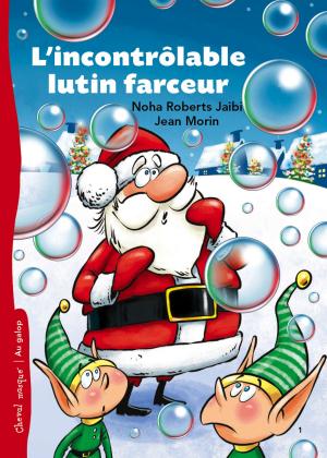 Cover of the book L'incontrôlable lutin farceur by Johanne Gagné