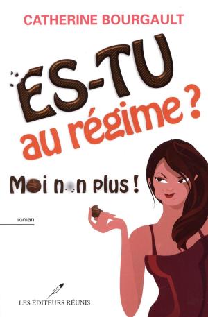 Cover of the book Es-tu au régime? Moi non plus! by Marylène Pion