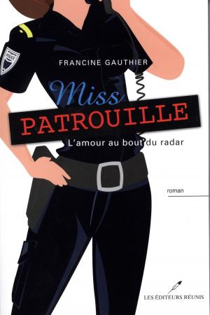 Cover of the book Miss Patrouille -L'amour au bout du radar by Micheline Duff