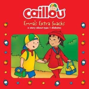 Cover of the book Caillou, Emma's Extra Snacks by Jeanne Elium, Don Elium
