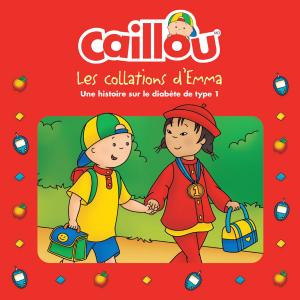 Cover of the book Caillou, Les collations d'Emma by Destiny Gates