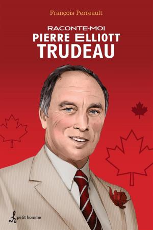 Cover of the book Raconte-moi Pierre Eliott Trudeau by Patrick Delisle-Crevier