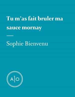 Cover of the book Tu m'as fait bruler ma sauce Mornay by Francine Pelletier