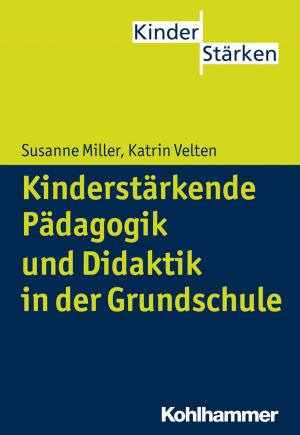 Cover of the book Kinderstärkende Pädagogik in der Grundschule by Markos Maragkos, Harald Freyberger, Rita Rosner, Ulrich Schweiger, Günter H. Seidler, Rolf-Dieter Stieglitz, Bernhard Strauß