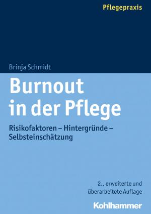 Cover of the book Burnout in der Pflege by Cord Benecke, Hermann Staats, Cord Benecke, Lilli Gast, Marianne Leuzinger-Bohleber, Wolfgang Mertens